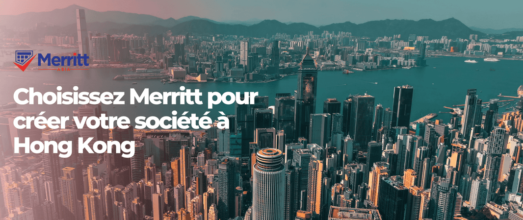 Choisissez Merritt pour créer votre société à Hong Kong