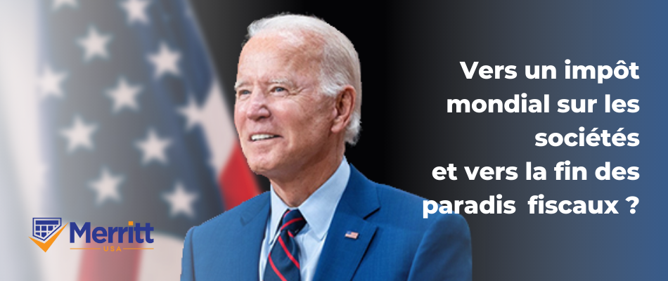 Réforme Fiscale Internationale: Vers un impôt mondial sur les sociétés et vers  la fin des paradis fiscaux ?