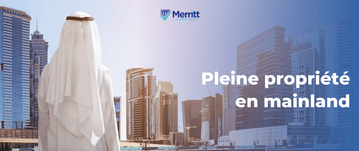Comment créer votre entreprise Mainland à Dubai en étant actionnaire à 100%?