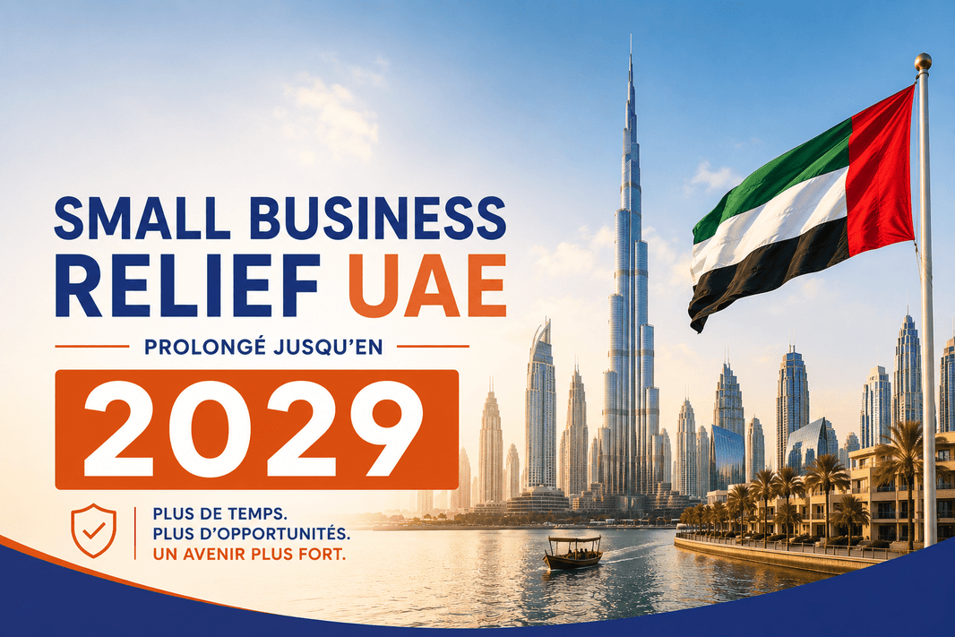 Small Business Relief aux Émirats arabes unis : prolongation jusqu’en 2029 et conséquences pour les entreprises