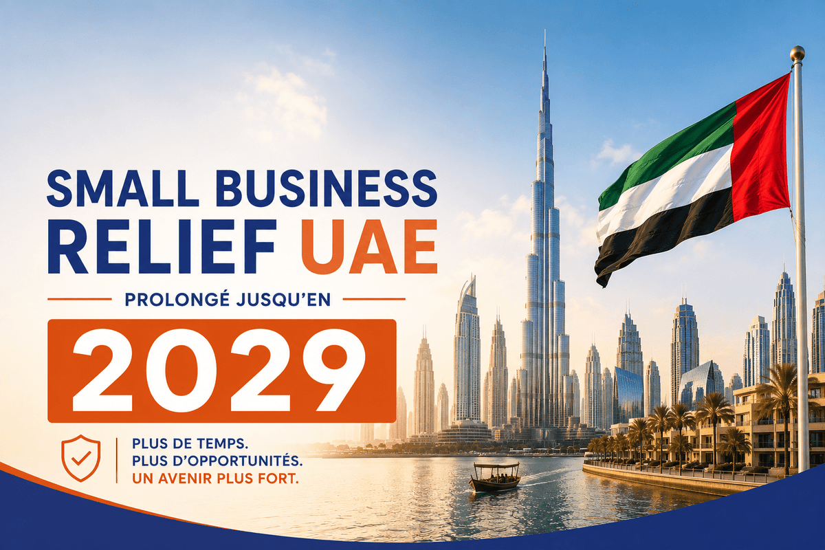 Small Business Relief aux Émirats arabes unis : prolongation jusqu’en 2029 et conséquences pour les entreprises