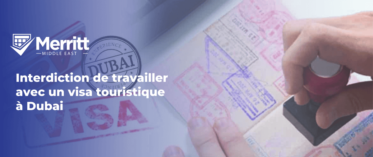 Interdiction de travailler avec un visa touristique à Dubai