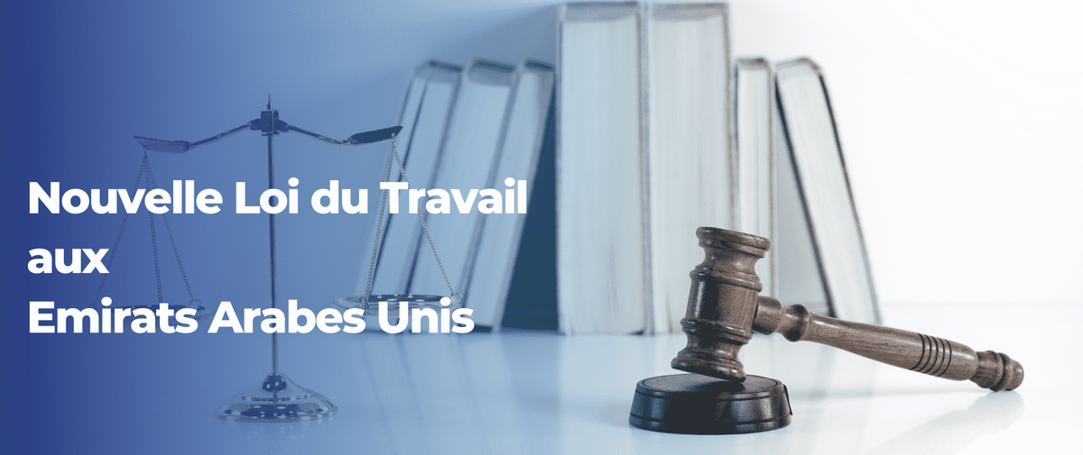Tout ce que vous devez savoir sur la nouvelle loi du travail aux Emirats