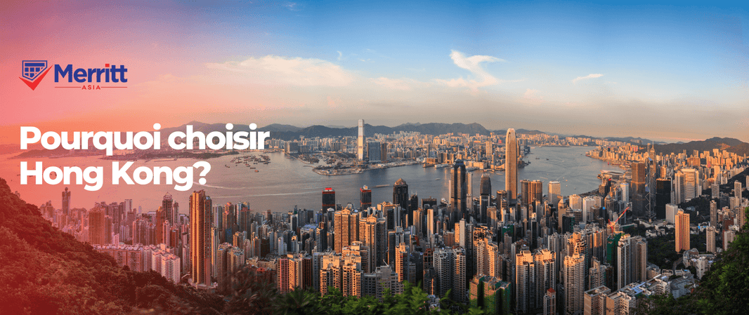 Pourquoi les entrepreneurs étrangers choisissent Hong Kong?
